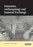 Museums, Anthropology and Imperial Exchange