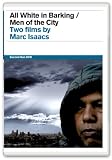 All White in Barking / Men of the City: Two Films by Marc Isaacs [DVD]