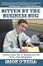 Bitten by the Business Bug: Common Sense Tips for Business and Life from a Teen Entrepreneur