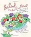 Salad Makes the Meal: 150 Simple and Inspired Salad Recipes Everyone Will Love