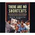 There Are No Shortcuts: Changing the World One Kid at a Time
