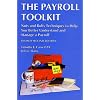 The Payroll Toolkit Nuts and Bolts Techniques to Help You Better Understand and Manage Your Payroll (Revised Second Edition)