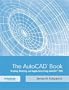 The AutoCAD&reg; Book: Drawing, Modeling, and Applications Using AutoCAD 2005