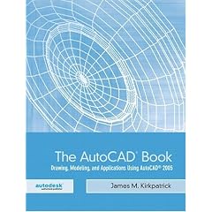 The AutoCAD Book: Drawing, Modeling, and Applications Using AutoCAD 2005