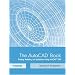 The AutoCAD&reg; Book: Drawing, Modeling, and Applications Using AutoCAD 2005