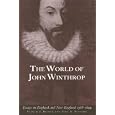 World of John Winthrop: England And New England, 1588-1649 (Massachusetts Historical Society Studies in American... by Francis J. Bremer and L. A. Botelho