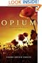 Opium: Uncovering the Politics of the Poppy