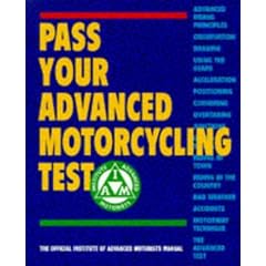 Pass Your Advanced Motorcycling Test: The Official Institute of Advanced Motorists Manual (Institute of Advanced Motoring)