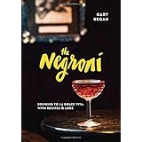 the negroni drinking to la dolce vita with recipes  lore