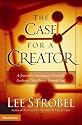 Case for a Creator: A Journalist Investigates Scientific Evidence That Points Toward God
