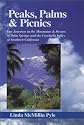 Peaks, Palms & Picnics: Day Journeys in the Mountains & Deserts of Palm Springs and the Coachella Valley of Southern California (Pyle, Linda Mcmillin. Peaks, Palms, and Picnics.)