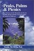 Peaks, Palms & Picnics: Day Journeys in the Mountains & Deserts of Palm Springs and the Coachella Valley of Southern California (Pyle, Linda Mcmillin. Peaks, Palms, and Picnics.)