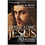 Fabricating Jesus: How Modern Scholars Distort the Gospels book cover