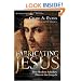 Fabricating Jesus: How Modern Scholars Distort the Gospels