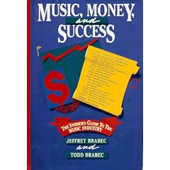 Music, Money, and Success: The Insider's Guide to the Music Industry