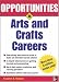 Books : Opportunities in Arts & Crafts Careers, revised edition (Opportunities in)