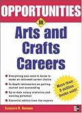 Opportunities in Arts & Crafts Careers, revised edition (Opportunities in)