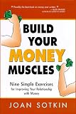 Build Your Money Muscles: Nine Simple Exercises for Improving Your Relationship with Money
