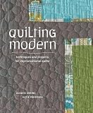 Quilting Modern: Techniques and Projects for Improvisational Quilts