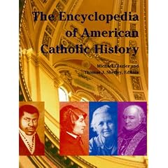 The Encyclopedia of American Catholic History (Reference Works)