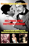 Hollywoods Earth Shattering Scandals: The infamous, villains, nymphomaniacs and shady character in motion pictures. 8th Edition. Book/Part 3. (Showbiz, ... Drugs, Fame, Sex, Power, Gossip and Greed.)