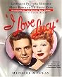 I Love Lucy: The Complete Picture History of the Most Popular TV Show Ever