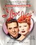 I Love Lucy: The Complete Picture History of the Most Popular TV Show Ever, Authorized by the Lucille Ball Estate