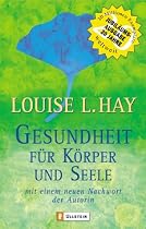 Gesundheit für Körper und Seele: Wie Sie durch mentales Training Ihre Gesundheit erhalten und Krankheiten heilen