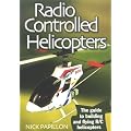 Radio Controlled Helicopters: The Guide to Building and Flying R/C Helicopters
