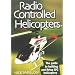 Radio Controlled Helicopters: The Guide to Building and Flying C Helicopters