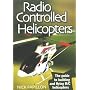 Radio Controlled Helicopters: The Guide to Building and Flying C Helicopters