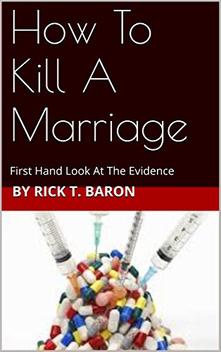 How To Kill A Marriage: First Hand Look At The Evidence