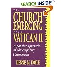 The Church Emerging from Vatican II: A Popular Approach to Contemporary Catholicism by  Dennis M. Doyle