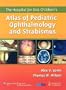 The Hospital for Sick Children's Atlas of Pediatric Ophthalmology and Strabismus