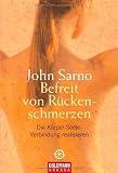 Befreit von R&uuml;ckenschmerzen: Die K&ouml;rper-Seele-Verbindung realisieren - John Sarno