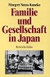 Familie und Gesellschaft in Japan. Von der Feudalzeit bis in die Gegenwart.