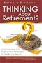 Thinking About Retirement? Think Again!