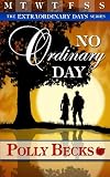 No Ordinary Day (The Extraordinary Days) (Volume 1)