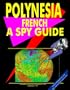 Polynesia French: A ""Spy"" Guide (World ""Spy"" Guide Library)