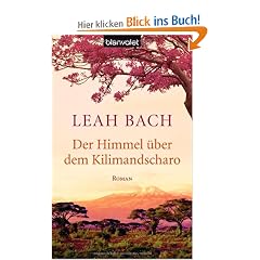 Der Himmel �ber dem Kilimandscharo: Roman