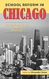 School Reform in Chicago: Lessons in Policy and Practice
