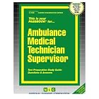 Ambulance Medical Technician Supervisor (Career Examination Series) (Career Examination... by Jack Rudman and National Learning Corporation