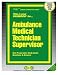Book Ambulance Medical Technician Supervisor (Career Examination Series)
