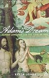 Adam's dream : human longings and the love of God