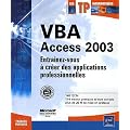 VBA Access 2003 : Entra�nez-vous � cr�er des applications professionnelles