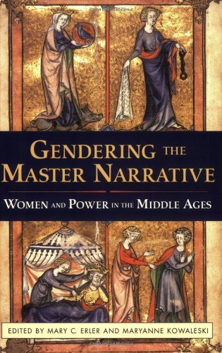 Gendering the Master Narrative: Women and Power in the Middle Ages by Mary Erler, Maryanne Kowaleski (May 8, 2003) Paperback