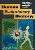Human Evolutionary Biology: Human Anatomy and Physiology from an Evolutionary Perspective