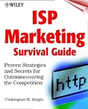 ISP Marketing Survival Guide: Proven Strategies and Secrets for Outmaneuvering the Competition