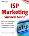 ISP Marketing Survival Guide: Proven Strategies and Secrets for Outmaneuvering the Competition