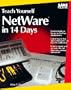 Teach Yourself Netware in 14 Days (Sams Teach Yourself)